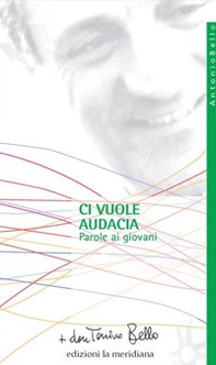 Ci vuole audacia. Parole ai giovani - Librerie.coop