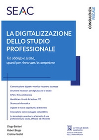 La digitalizzazione dello studio professionale. Tra obbligo e scelta, spunti per rinnovarsi e competere - Librerie.coop