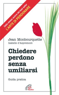 Chiedere perdono senza umiliarsi. Guida pratica - Librerie.coop