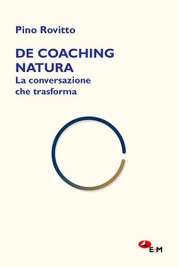 De coaching natura. La conversazione che trasforma - Librerie.coop