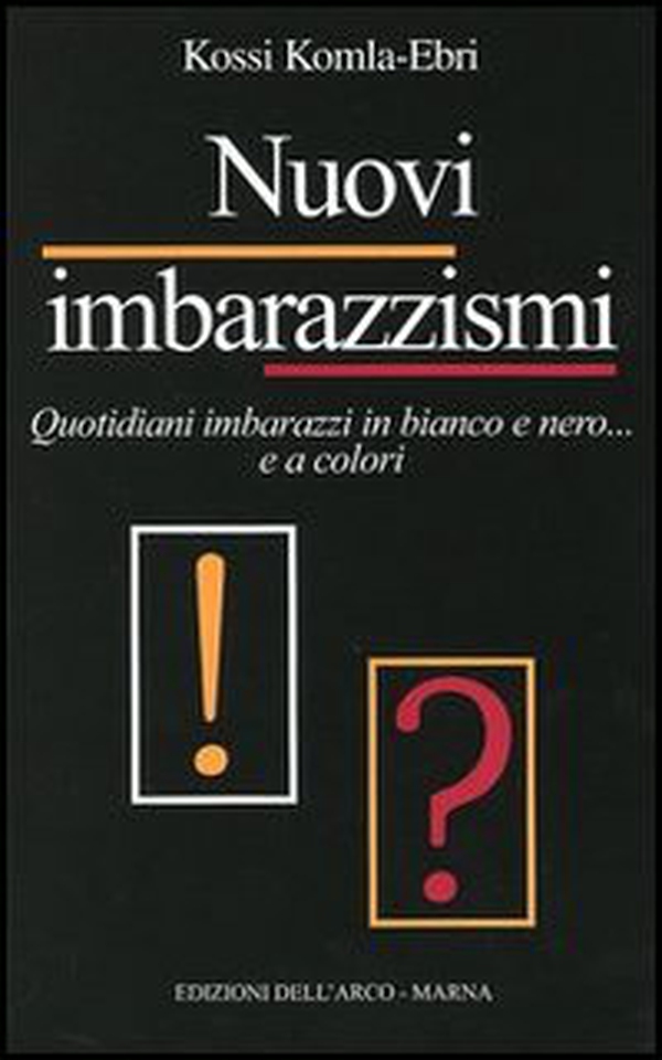 Nuovi imbarazzismi. Quotidiani imbarazzi in bianco e nero... e a colori - Librerie.coop Nuovi imbarazzismi. Quotidiani imbarazzi in bianco e nero... e a colori - Librerie.coop