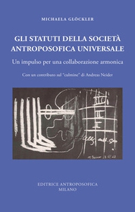 Gli statuti della societä antroposofica universale. Un impulso per una collaborazione armonica - Librerie.coop