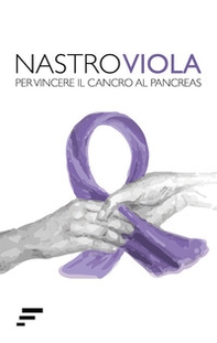 Nastro Viola. Per vincere il cancro al pancreas - Librerie.coop