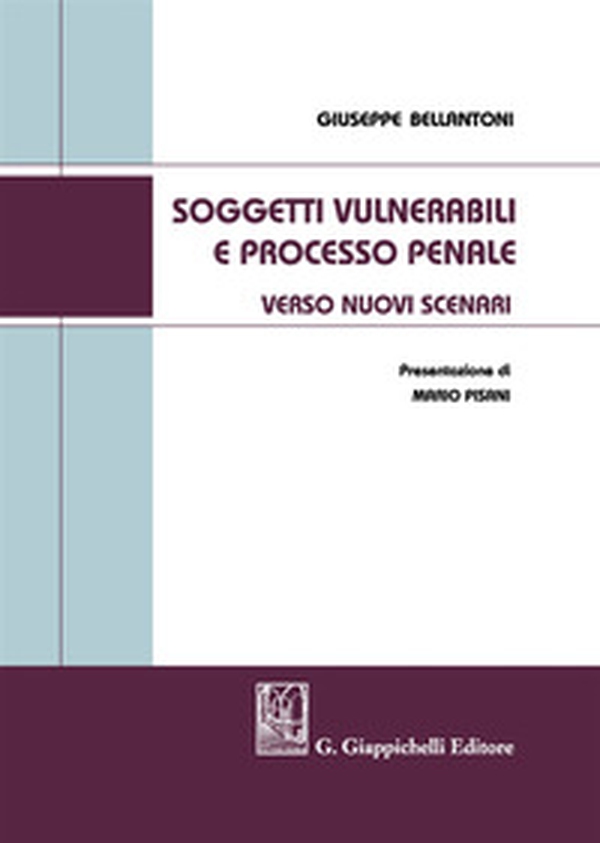 Soggetti vulnerabili e processo penale. Verso nuovi scenari - Librerie.coop