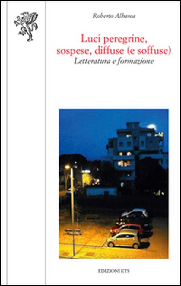 Luci peregrine, sospese, diffuse (e soffuse). Letteratura e formazione - Librerie.coop Luci peregrine, sospese, diffuse (e soffuse). Letteratura e formazione - Librerie.coop