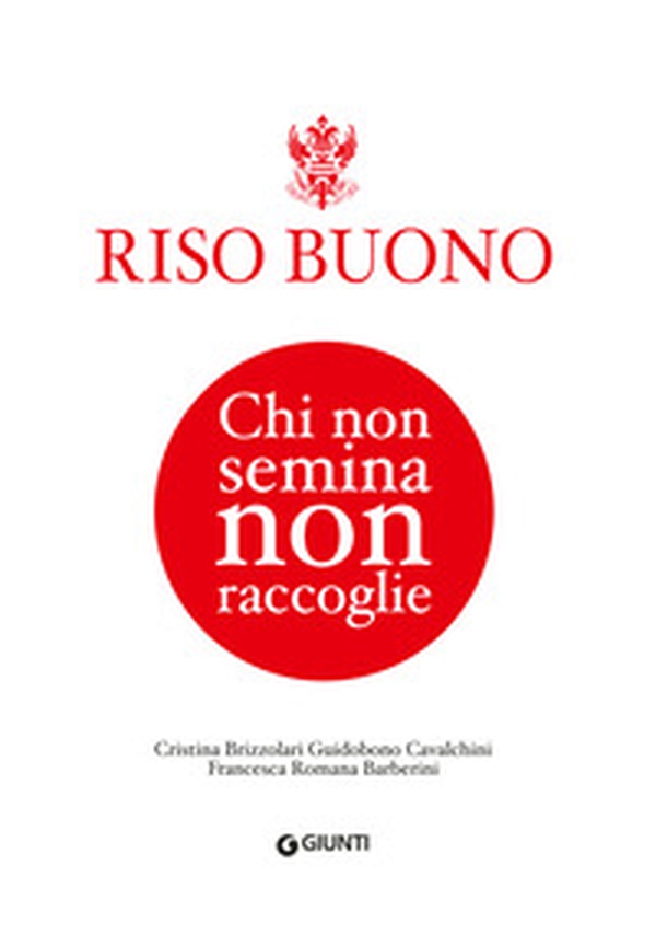 Riso Buono. Chi non semina non raccoglie - Librerie.coop Riso Buono. Chi non semina non raccoglie - Librerie.coop