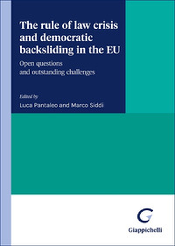The rule of law crisis and democratic backsliding in the EU. Open questions and outstanding challenges - Librerie.coop The rule of law crisis and democratic backsliding in the EU. Open questions and outstanding challenges - Librerie.coop