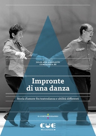 Impronte di una danza. Storia d'amore fra teatrodanza e abilità differenti - Librerie.coop