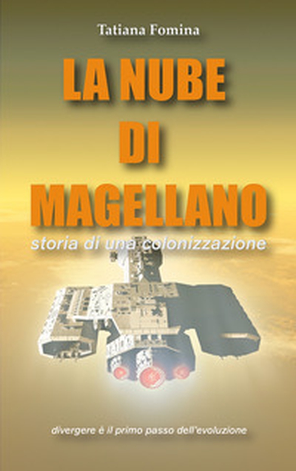 La nube di Magellano. Storia di una colonizzazione - Librerie.coop La nube di Magellano. Storia di una colonizzazione - Librerie.coop