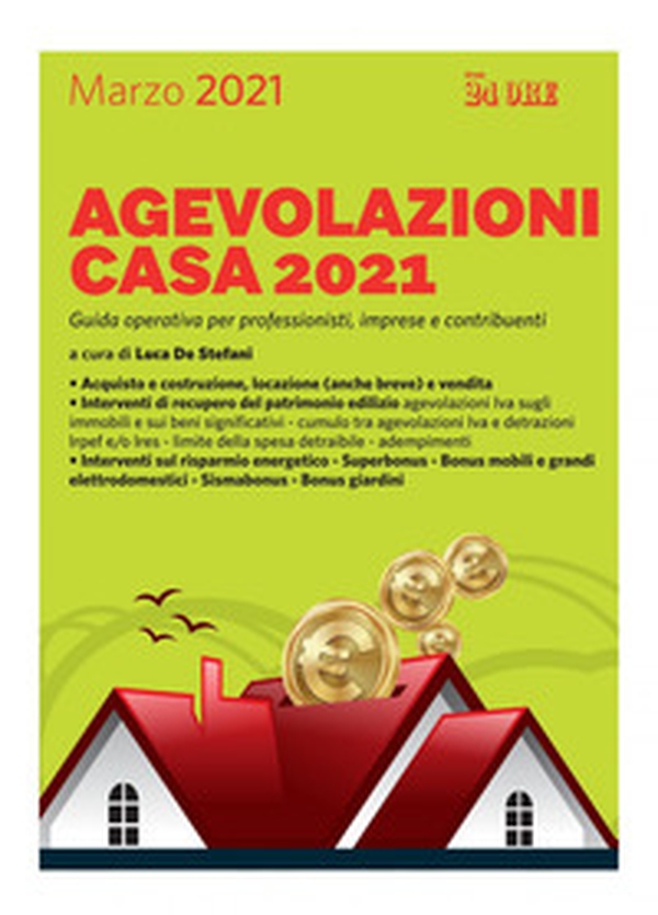 Agevolazioni casa 2021. Guida operativa per professionisti, imprese e contribuenti - Librerie.coop Agevolazioni casa 2021. Guida operativa per professionisti, imprese e contribuenti - Librerie.coop