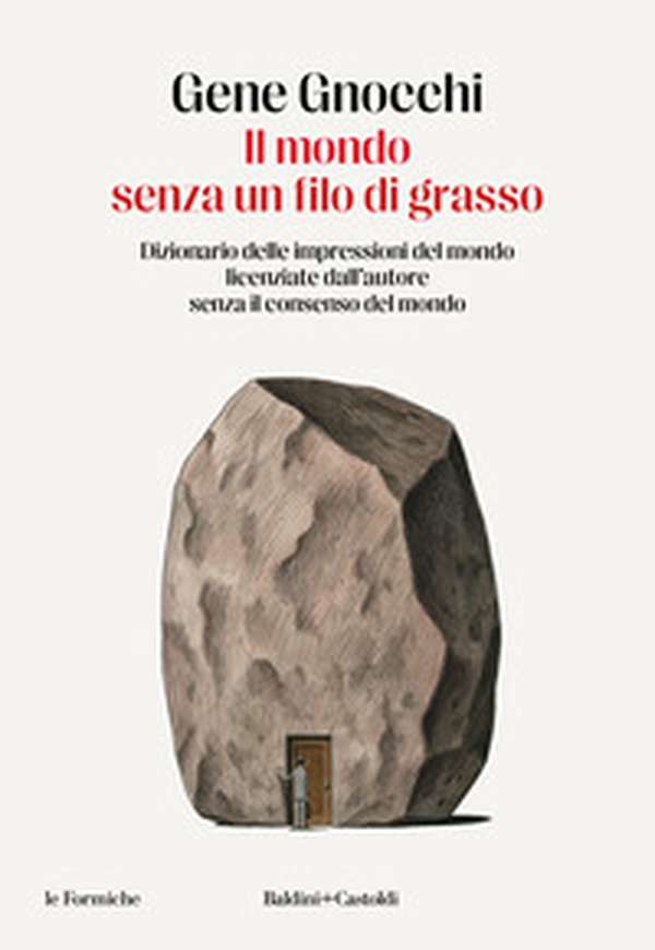 Il mondo senza un filo di grasso. Dizionario delle impressioni del mondo licenziate dall'autore senza il consenso del mondo - Librerie.coop Il mondo senza un filo di grasso. Dizionario delle impressioni del mondo licenziate dall'autore senza il consenso del mondo - Librerie.coop