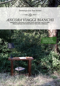 Ancora viaggi bianchi. Cremazioni a Varanasi, Alcatraz, Tutsi Genocide, ground zero... Per illuminare l'oscurità con la forza della speranza - Librerie.coop