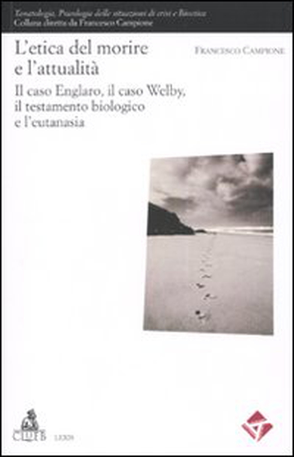 L'etica del morire e l'attuaità. Il caso Englaro, il caso Welby, il testamento biologico e l'eutanasia - Librerie.coop L'etica del morire e l'attuaità. Il caso Englaro, il caso Welby, il testamento biologico e l'eutanasia - Librerie.coop
