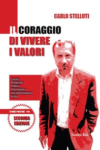 Il coraggio di vivere i valori. Lavoro, sindacato, politica, volontariato: una testimonianza di vita - Librerie.coop Il coraggio di vivere i valori. Lavoro, sindacato, politica, volontariato: una testimonianza di vita - Librerie.coop