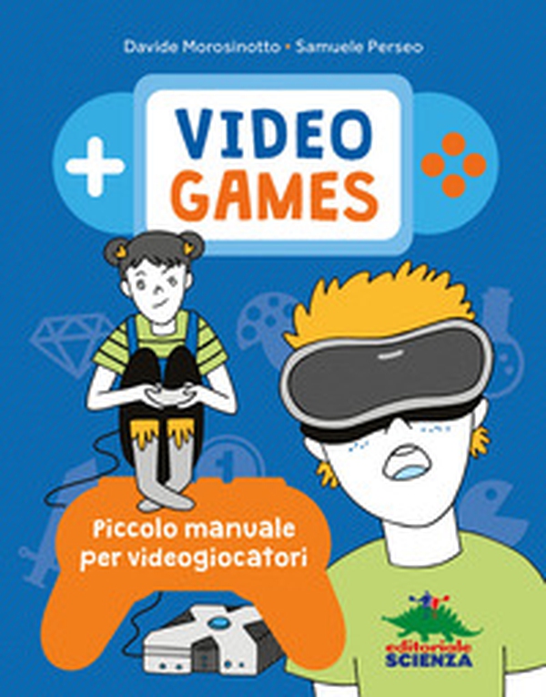 Video games. Piccolo manuale per videogiocatori - Librerie.coop Video games. Piccolo manuale per videogiocatori - Librerie.coop