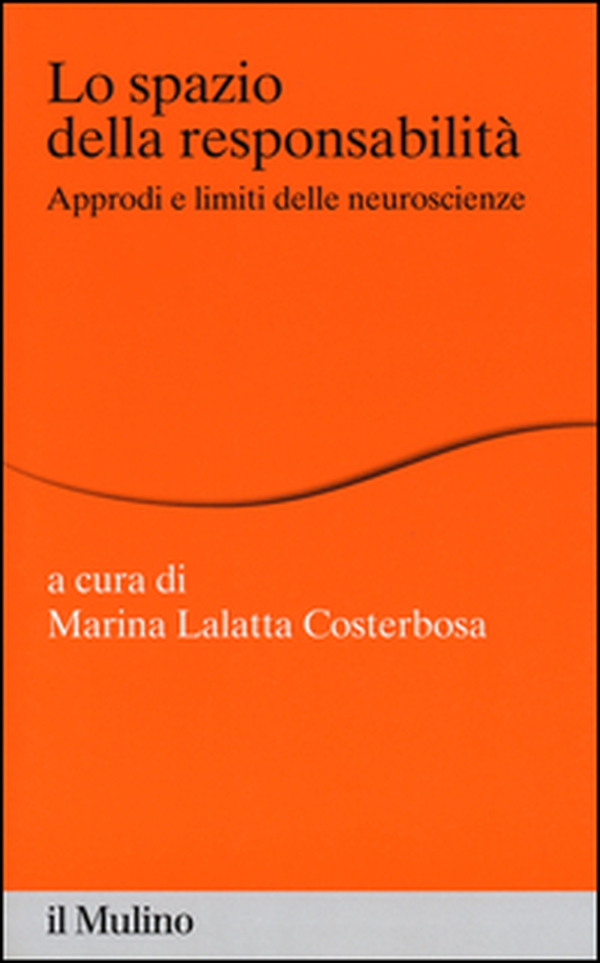 Lo spazio della responsabilità. Approdi e limiti delle neuroscienze - Librerie.coop Lo spazio della responsabilità. Approdi e limiti delle neuroscienze - Librerie.coop