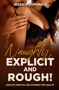 Naughty, explicit and rough! Explicit erotica sex stories for adults - Librerie.coop