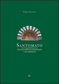 Santomato. Una storia millenaria di spiritualità e vita comunitaria - Librerie.coop