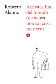 Arriva la fine del mondo (e ancora non sai cosa mettere) - Librerie.coop