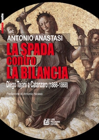 La spada contro la bilancia. Diego Tajani a Catanzaro (1866-1868) - Librerie.coop