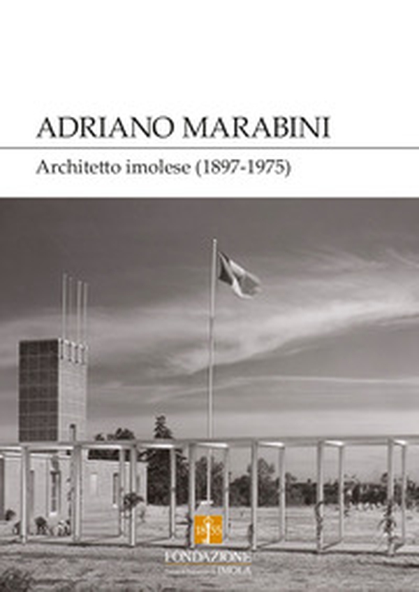 Adriano Marabini. Architetto imolese (1897-1975) - Librerie.coop Adriano Marabini. Architetto imolese (1897-1975) - Librerie.coop