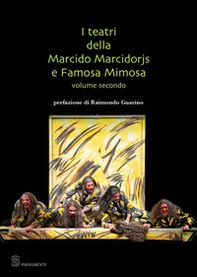 I teatri della Marcido Marcidorjs e Famosa Mimosa - Vol. 2 - Librerie.coop