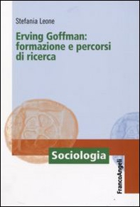 Erving Goffman. Formazione e percorsi di ricerca - Librerie.coop