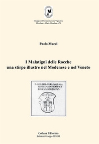 I Malatigni delle Rocche una stirpe illustre nel Modenese e nel Veneto - Librerie.coop