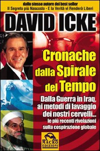 Cronache dalla spirale del tempo. Dalla guerra in Iraq ai metodi di lavaggio dei nostri cervelli - Librerie.coop