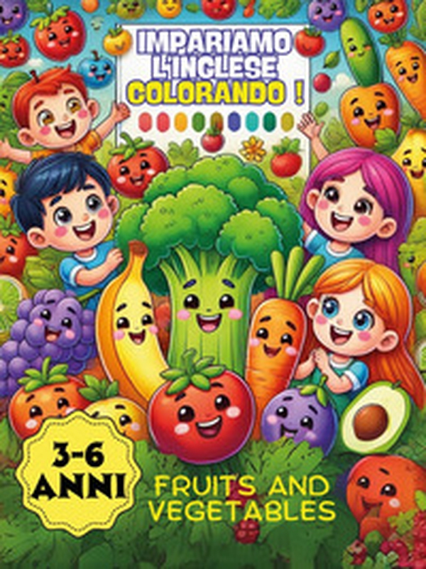Impariamo l'inglese colorando! Fruits and vegetables - Librerie.coop Impariamo l'inglese colorando! Fruits and vegetables - Librerie.coop