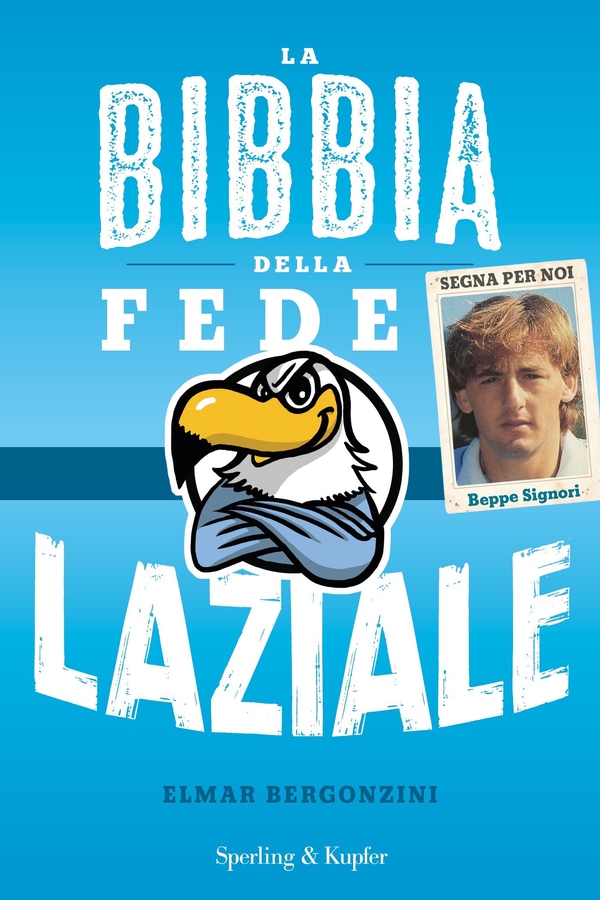 La bibbia della fede laziale - Librerie.coop La bibbia della fede laziale - Librerie.coop