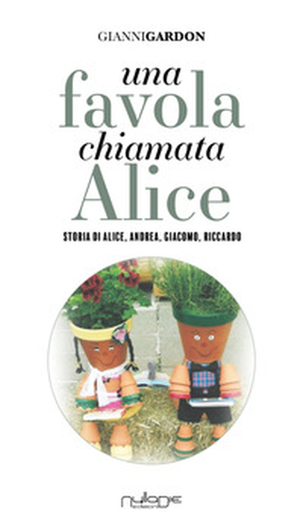 Una favola chiamata Alice. Storia di Alice, Andrea, Giacomo, Riccardo - Librerie.coop Una favola chiamata Alice. Storia di Alice, Andrea, Giacomo, Riccardo - Librerie.coop