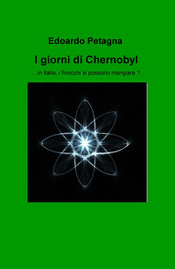 I giorni di Chernobyl. In Italia, i finocchi si possono mangiare? - Librerie.coop I giorni di Chernobyl. In Italia, i finocchi si possono mangiare? - Librerie.coop