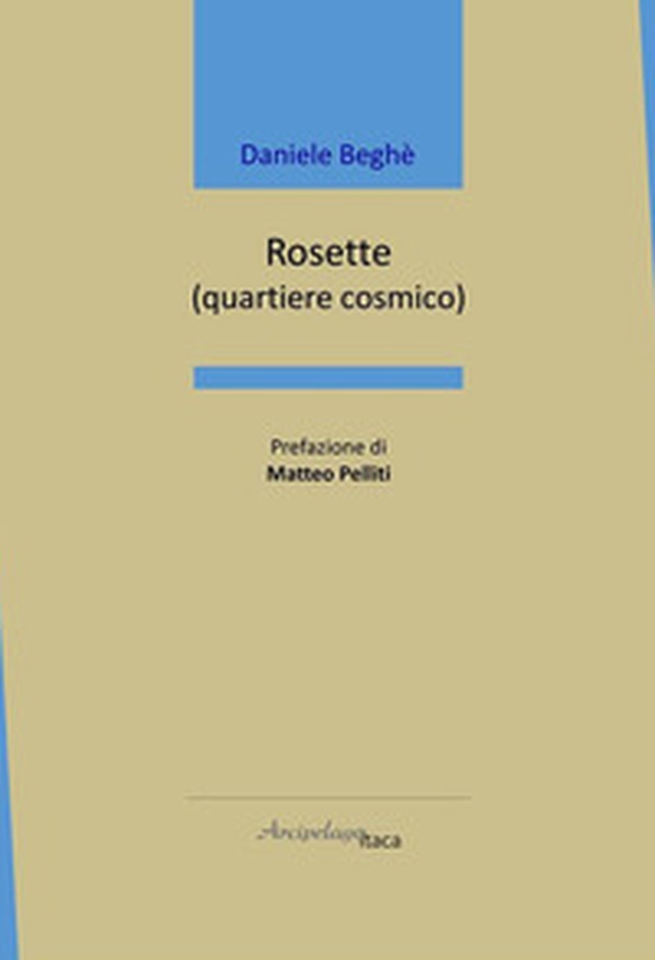 Rosette. (quartiere cosmico) - Librerie.coop Rosette. (quartiere cosmico) - Librerie.coop
