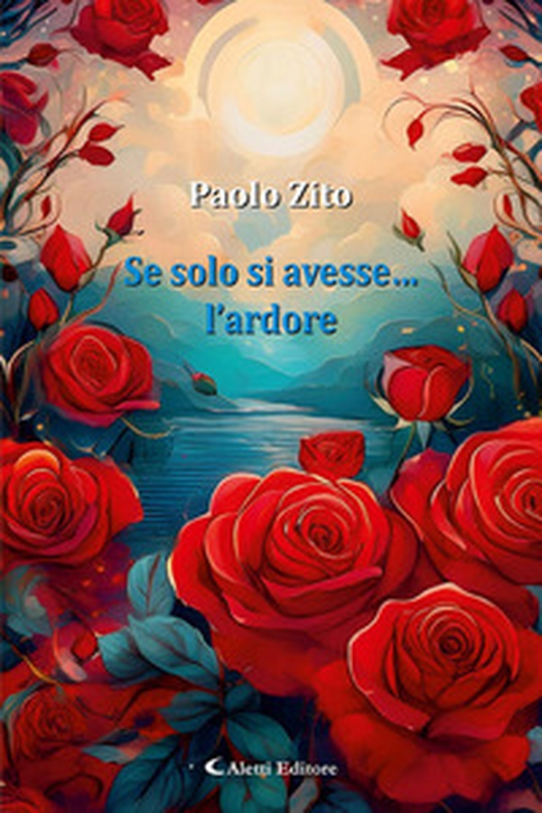 Se solo si avesse... l'ardore - Librerie.coop Se solo si avesse... l'ardore - Librerie.coop