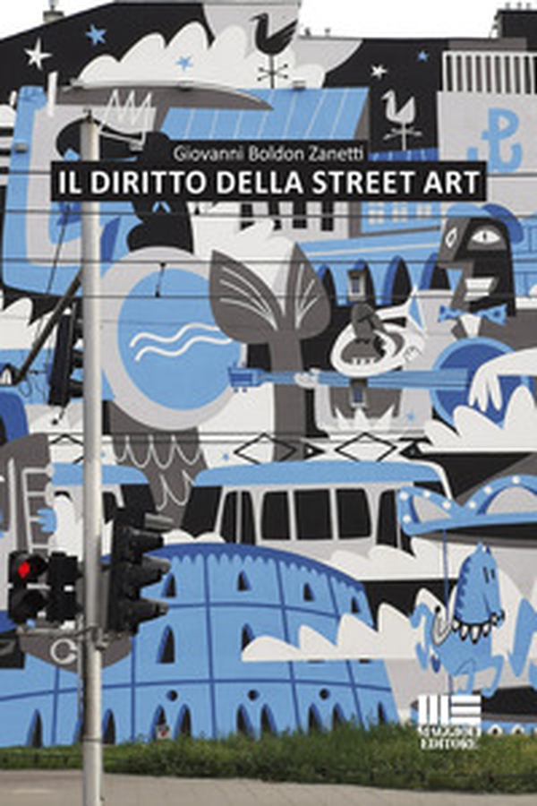 Il diritto della street art - Librerie.coop Il diritto della street art - Librerie.coop