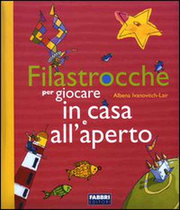 Filastrocche per giocare in casa e all'aperto - Librerie.coop Filastrocche per giocare in casa e all'aperto - Librerie.coop