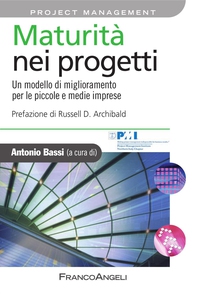 Maturità nei progetti. Un modello di miglioramento per le piccole e medie imprese - Librerie.coop Maturità nei progetti. Un modello di miglioramento per le piccole e medie imprese - Librerie.coop