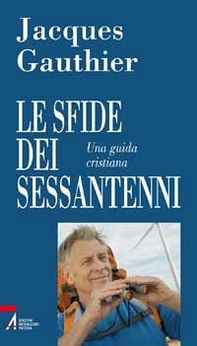 Le sfide dei sessantenni. Una guida cristiana - Librerie.coop