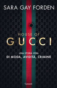 House of Gucci. Una storia vera di moda, avidità, crimine - Librerie.coop House of Gucci. Una storia vera di moda, avidità, crimine - Librerie.coop