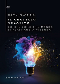 Il cervello creativo. Come l'uomo e il mondo si plasmano a vecenda - Librerie.coop Il cervello creativo. Come l'uomo e il mondo si plasmano a vecenda - Librerie.coop