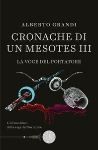 La voce del portatore. Cronache di un Mesotes III - Librerie.coop