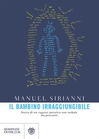 Il bambino irraggiungibile. Storia di un ragazzo autistico non verbale ma pensante - Librerie.coop Il bambino irraggiungibile. Storia di un ragazzo autistico non verbale ma pensante - Librerie.coop