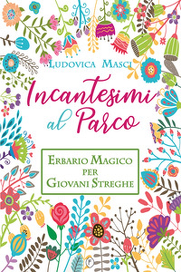 Incantesimi al parco. Erbario magico per giovani streghe - Librerie.coop Incantesimi al parco. Erbario magico per giovani streghe - Librerie.coop