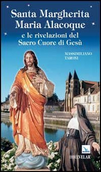 Santa Margherita Maria Alacoque e le rivelazioni del sacro Cuore di Gesù - Librerie.coop