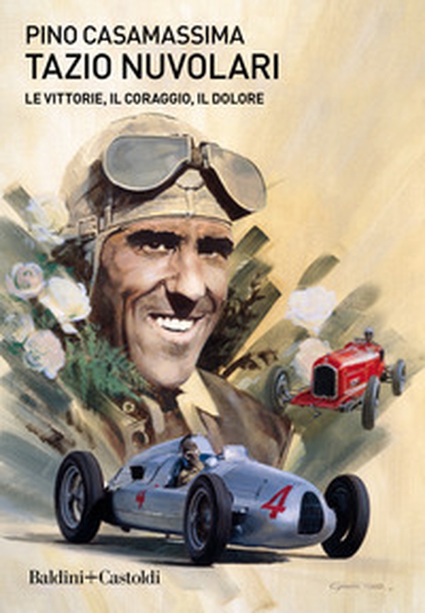 Tazio Nuvolari. Le vittorie, il coraggio, il dolore - Librerie.coop Tazio Nuvolari. Le vittorie, il coraggio, il dolore - Librerie.coop
