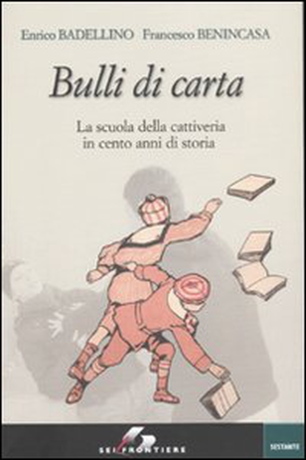 Bulli di carta. La scuola della cattiveria in cento anni di storia - Librerie.coop Bulli di carta. La scuola della cattiveria in cento anni di storia - Librerie.coop