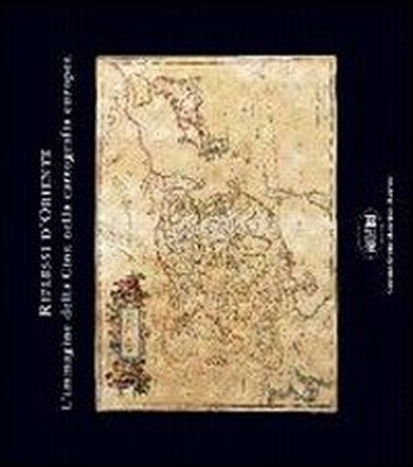 Riflessi d'Oriente. L'immagine della Cina nella cartografia europea - Librerie.coop Riflessi d'Oriente. L'immagine della Cina nella cartografia europea - Librerie.coop