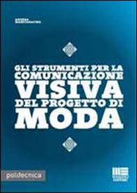 Gli strumenti per la comunicazione visiva nel progetto di moda - Librerie.coop Gli strumenti per la comunicazione visiva nel progetto di moda - Librerie.coop