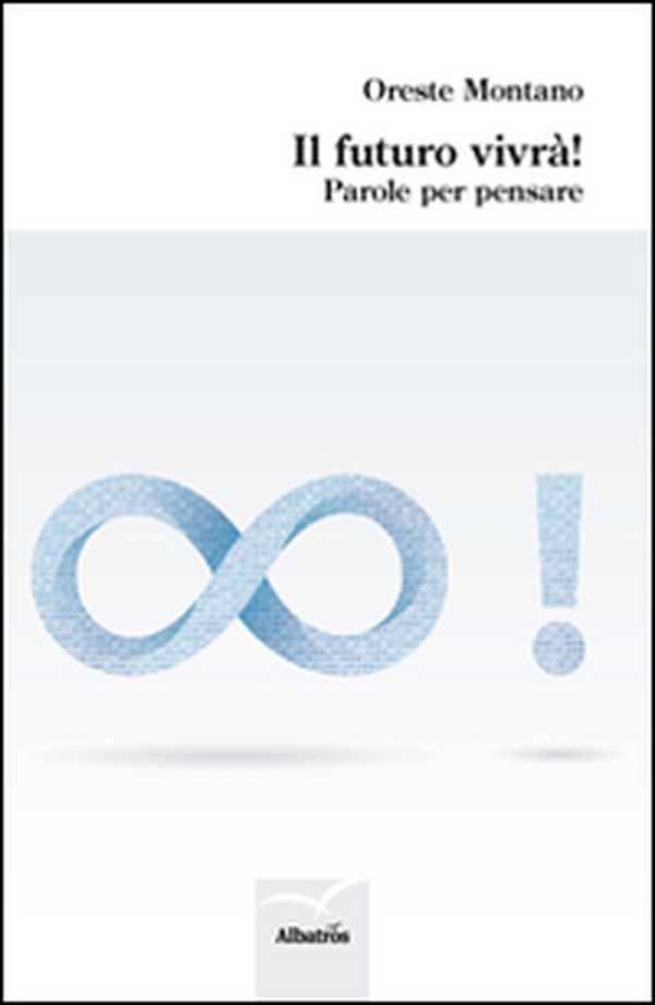 Il futuro vivrà! Parole per pensare - Librerie.coop Il futuro vivrà! Parole per pensare - Librerie.coop